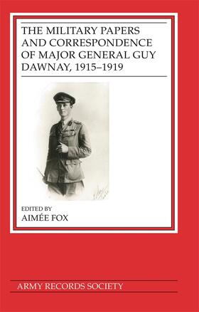 Fox |  The Military Papers and Correspondence of Major General Guy Dawnay, 1915-1919 | Buch |  Sack Fachmedien