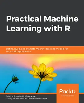 Jeyaraman / Olsen / Wambugu |  Practical Machine Learning with R | eBook | Sack Fachmedien