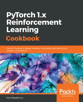 Liu |  PyTorch 1.x Reinforcement Learning Cookbook | eBook | Sack Fachmedien