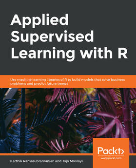 Ramasubramanian / Moolayil |  Applied Supervised Learning with R | eBook | Sack Fachmedien