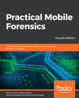 Tamma / Skulkin / Mahalik |  Practical Mobile Forensics | eBook | Sack Fachmedien