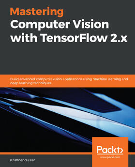 Kar |  Mastering Computer Vision with TensorFlow 2.x | eBook | Sack Fachmedien