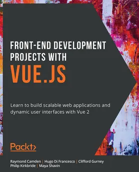 Camden / Francesco / Gurney |  Front-End Development Projects with Vue.js | eBook | Sack Fachmedien