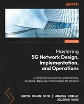 Varan Nath / Simlai / Kara |  Mastering 5G Network Design, Implementation, and Operations | eBook | Sack Fachmedien