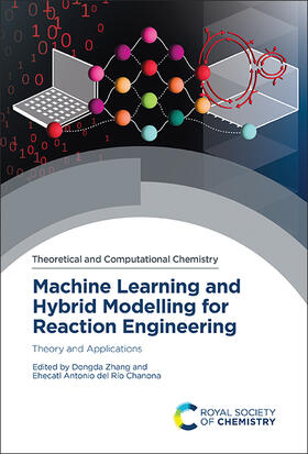 Zhang / del Río Chanona |  Machine Learning and Hybrid Modelling for Reaction Engineering | Buch |  Sack Fachmedien