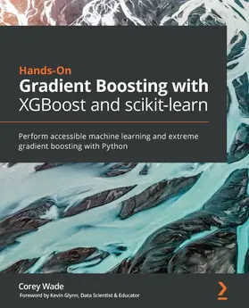 Wade |  Hands-On Gradient Boosting with XGBoost and scikit-learn | eBook | Sack Fachmedien