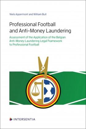 Appermont / Bull |  Professional Football and Anti-Money Laundering: Assessment of the Application of the Belgian Anti-Money Laundering Legal Framework to Professional Fo | Buch |  Sack Fachmedien