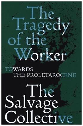 Allinson / Miéville / Seymour |  The Tragedy of the Worker: Towards the Proletarocene | Buch |  Sack Fachmedien