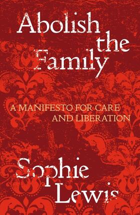 Lewis |  Abolish the Family | Buch |  Sack Fachmedien