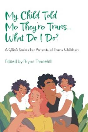 Tannehill |  My Child Told Me They're Trans...What Do I Do? | eBook | Sack Fachmedien
