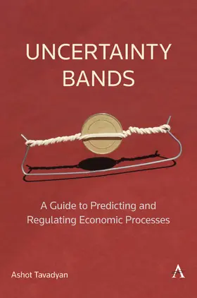 Tavadyan |  Uncertainty Bands: A Guide to Predicting and Regulating Economic Processes | eBook | Sack Fachmedien