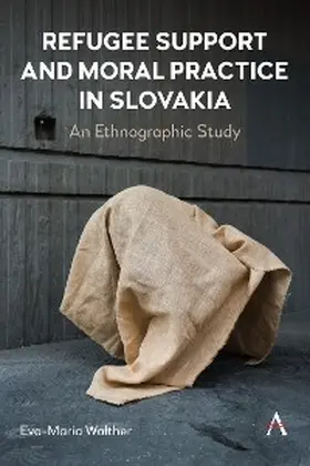 Walther |  Refugee Support and Moral Practice in Slovakia | eBook | Sack Fachmedien