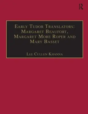 Khanna |  Early Tudor Translators: Margaret Beaufort, Margaret More Roper and Mary Basset | Buch |  Sack Fachmedien