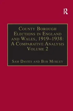 Davies / Morley |  County Borough Elections in England and Wales, 1919-1938: A Comparative Analysis | Buch |  Sack Fachmedien