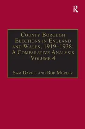 Davies / Morley |  County Borough Elections in England and Wales, 1919-1938 | Buch |  Sack Fachmedien