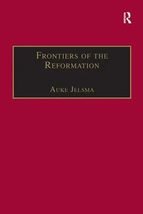 Jelsma | Frontiers of the Reformation | Buch | 978-1-84014-280-8 | sack.de