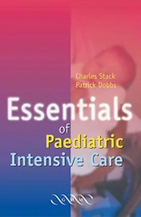 C.G. Stack / Stack / Dobbs |  Essentials of Paediatric Intensive Care | Buch |  Sack Fachmedien