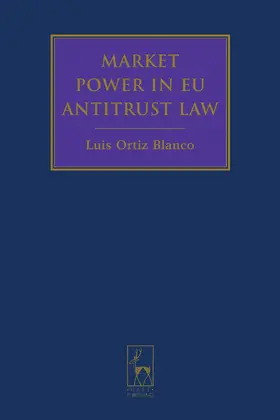 Ortiz Blanco |  Market Power in EU Antitrust Law | Buch |  Sack Fachmedien