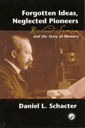 Schacter |  Forgotten Ideas, Neglected Pioneers | Buch |  Sack Fachmedien