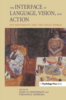 Henderson / Ferreira |  The Interface of Language, Vision, and Action | Buch |  Sack Fachmedien