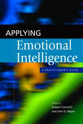 Ciarrochi / Mayer |  Applying Emotional Intelligence | Buch |  Sack Fachmedien