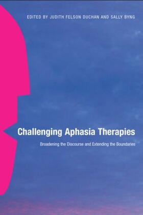 Duchan / Byng |  Challenging Aphasia Therapies | Buch |  Sack Fachmedien