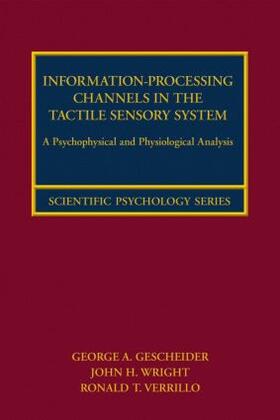 Gescheider / Wright / Verrillo |  Information-Processing Channels in the Tactile Sensory System | Buch |  Sack Fachmedien