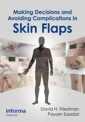 Friedman / Saadat |  Making Decisions and Avoiding Complications in Skin Flaps | Buch |  Sack Fachmedien