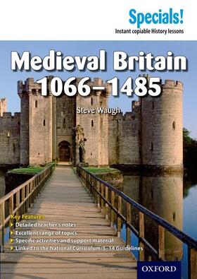 Waugh |  Secondary Specials!: History- Medieval Britain 1066-1485 | Buch |  Sack Fachmedien