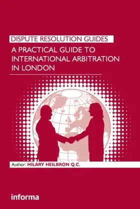 Heilbron |  A Practical Guide to International Arbitration in London | Buch |  Sack Fachmedien