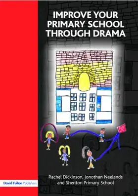 Dickinson / Neelands |  Improve your Primary School Through Drama | Buch |  Sack Fachmedien