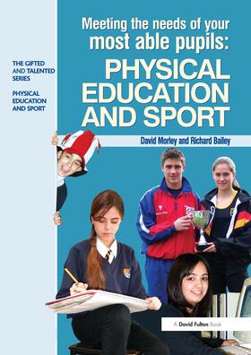 Morley / Bailey |  Meeting the Needs of Your Most Able Pupils in Physical Education & Sport | Buch |  Sack Fachmedien