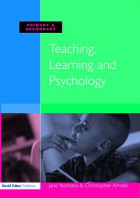Yeomans / Arnold |  Teaching, Learning and Psychology | Buch |  Sack Fachmedien