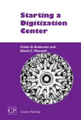 Anderson / Maxwell |  Anderson, C: STARTING A DIGITIZATION CENTER | Buch |  Sack Fachmedien