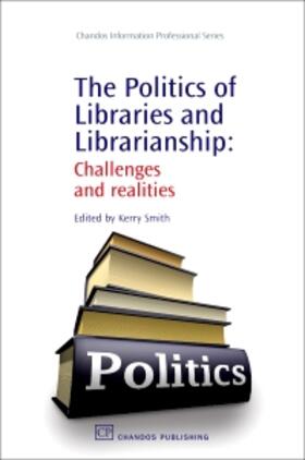 Smith | The Politics of Libraries and Librarianship | Buch | 978-1-84334-343-1 | sack.de