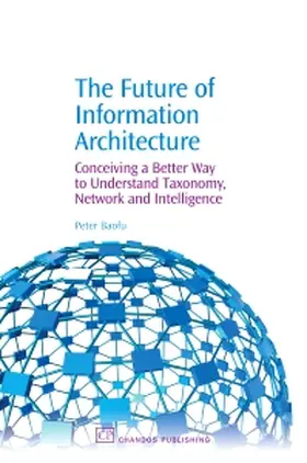 Baofu |  The Future of Information Architecture | Buch |  Sack Fachmedien