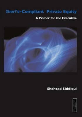 Siddiqui / Qureshy | Sharia Compliant Private Equity | Buch | 978-1-84374-656-0 | sack.de