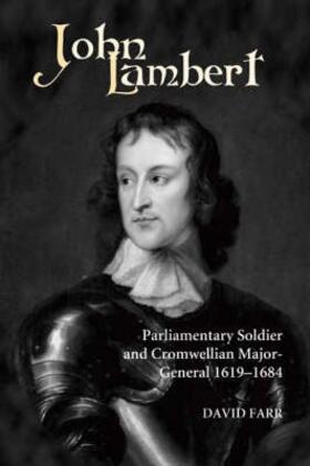 Farr |  John Lambert, Parliamentary Soldier and Cromwellian Major-General, 1619-1684 | Buch |  Sack Fachmedien