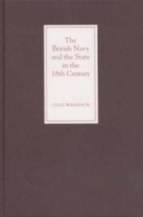 Wilkinson |  The British Navy and the State in the Eighteenth Century | Buch |  Sack Fachmedien