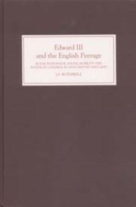 Bothwell |  Edward III and the English Peerage - Royal Patronage, Social Mobility and Political Control in Fourteenth-Century England | Buch |  Sack Fachmedien