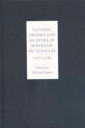 Jones |  Letters, Orders and Musters of Bertrand Du Guesclin, 1357-1380 | Buch |  Sack Fachmedien