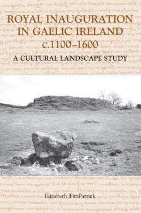 FitzPatrick |  Royal Inauguration in Gaelic Ireland C.1100-1600: A Cultural Landscape Study | Buch |  Sack Fachmedien