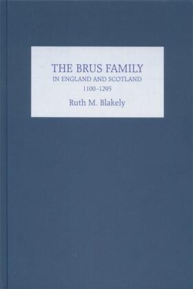 Blakely |  The Brus Family in England and Scotland, 1100-1295 | Buch |  Sack Fachmedien