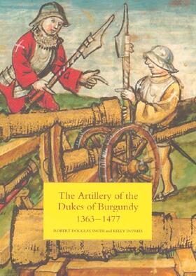 Smith / DeVries |  The Artillery of the Dukes of Burgundy, 1363-1477 | Buch |  Sack Fachmedien
