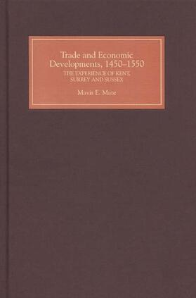 Mate |  Trade and Economic Developments, 1450-1550: The Experience of Kent, Surrey and Sussex | Buch |  Sack Fachmedien