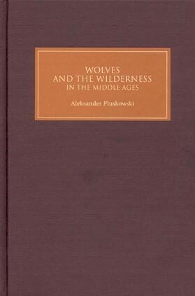 Pluskowski |  Wolves and the Wilderness in the Middle Ages | Buch |  Sack Fachmedien
