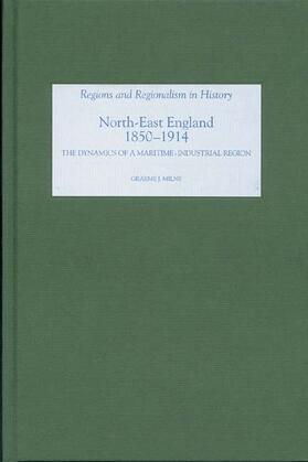 Milne |  North East England, 1850-1914: The Dynamics of a Maritime-Industrial Region | Buch |  Sack Fachmedien