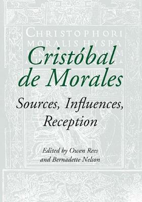 Rees / Nelson |  Cristóbal de Morales: Sources, Influences, Reception | Buch |  Sack Fachmedien