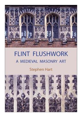 Hart |  Flint Flushwork: A Medieval Masonry Art | Buch |  Sack Fachmedien