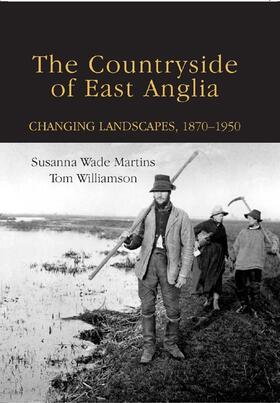 Wade Martins / Williamson |  The Countryside of East Anglia: Changing Landscapes, 1870-1950 | Buch |  Sack Fachmedien